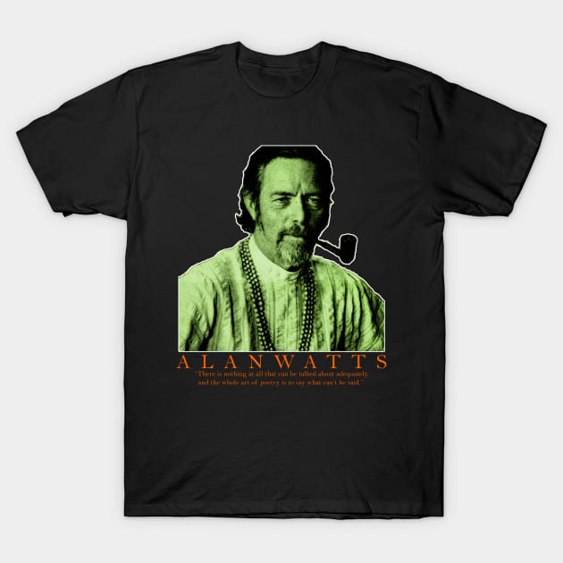 Alan Watts - philosophy, zen, Buddhism, esoteric, knowledge, wisdom, spirituality, enlightenment T-Shirt by AltrusianGrace